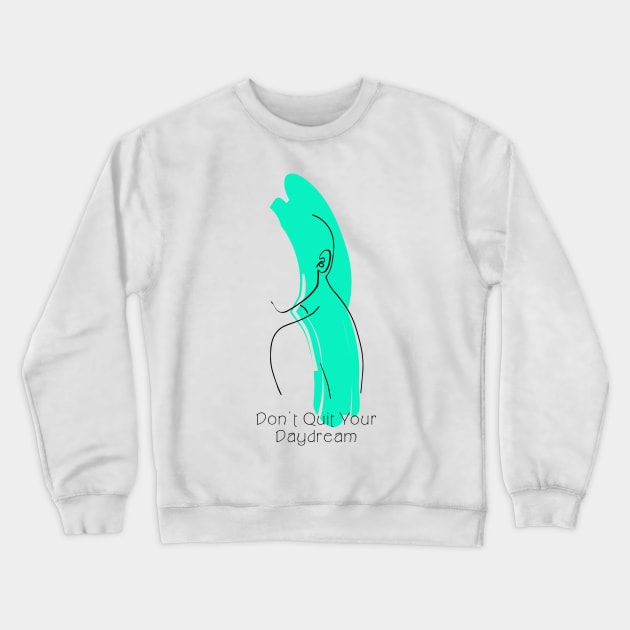 Don't Quit Your Daydream Mint Color Silhouette Art Crewneck Sweatshirt by Annalaven